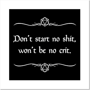 Don't Start No Shit, Won't Be No Crit. Posters and Art